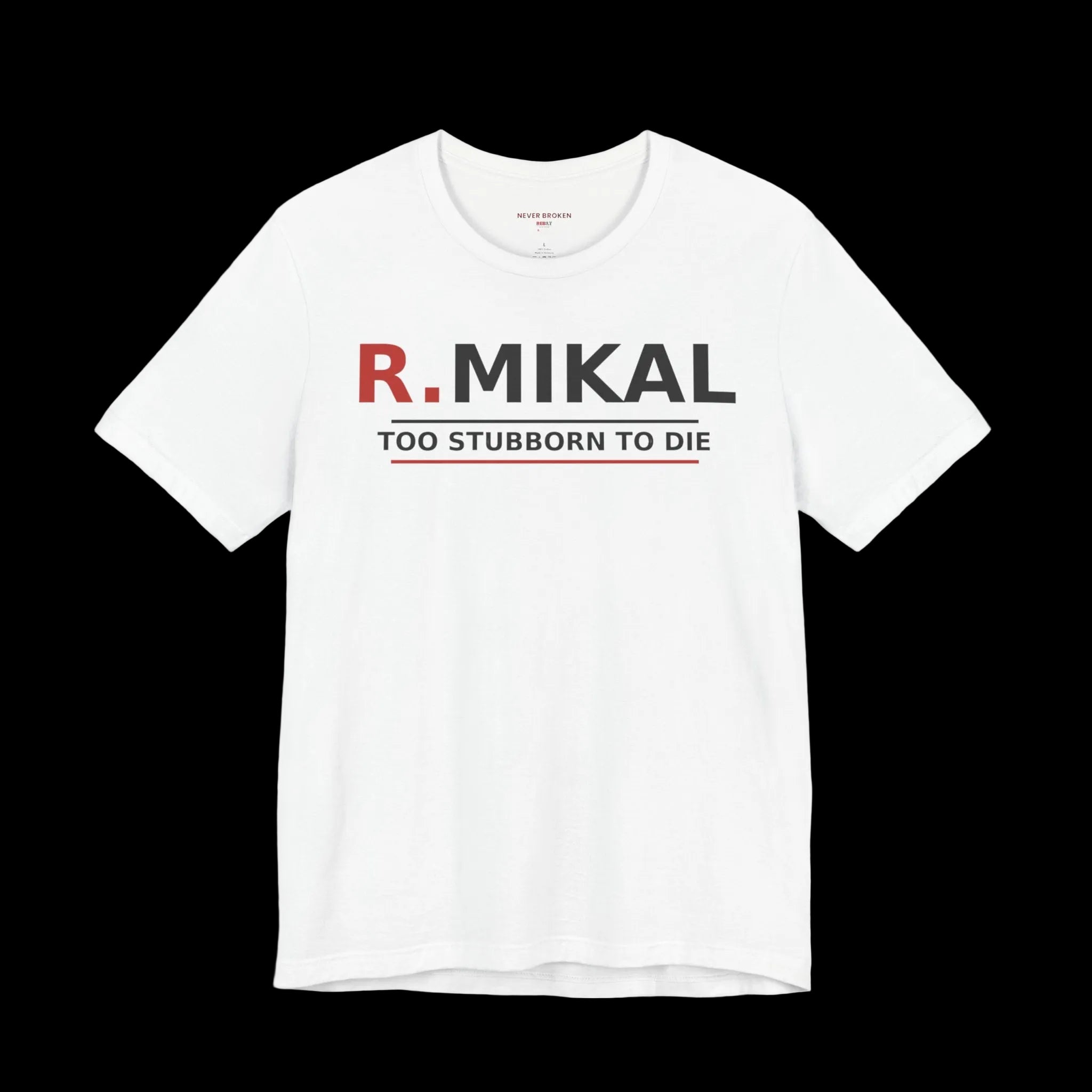 R.MIKAL "Too Stubborn To Die" Signature Tee