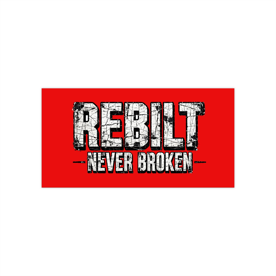 REBILT "Never Broken" Bumper Sticker