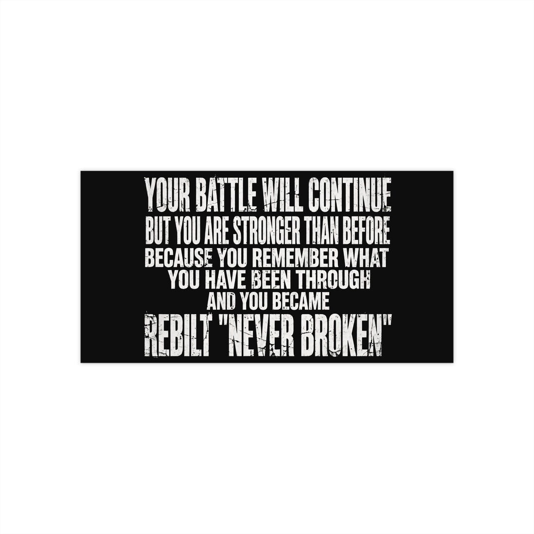 REBILT "Your Battle Will Continue" Bumper Sticker