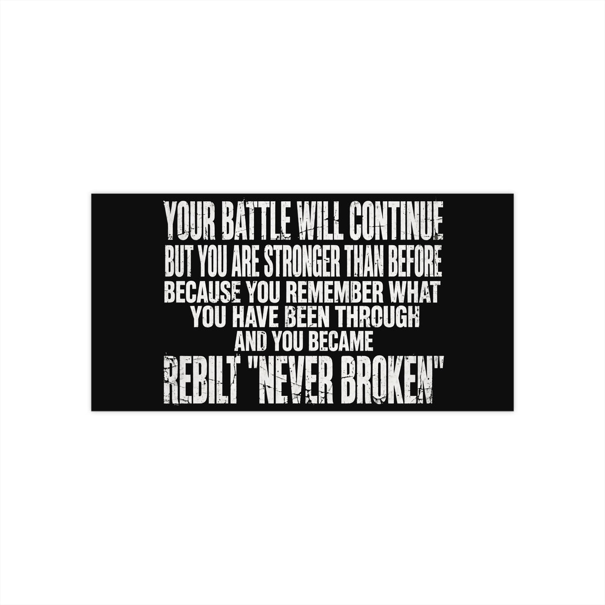 REBILT "Your Battle Will Continue" Bumper Sticker