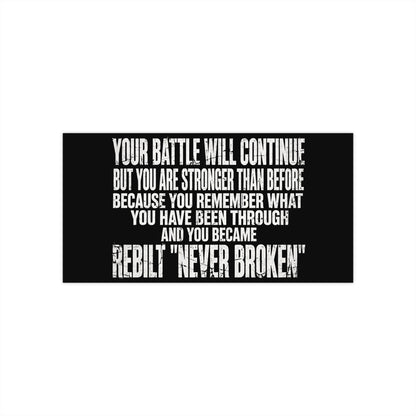 Black Your Battle Will Continue REBILT Never Broken bumper sticker