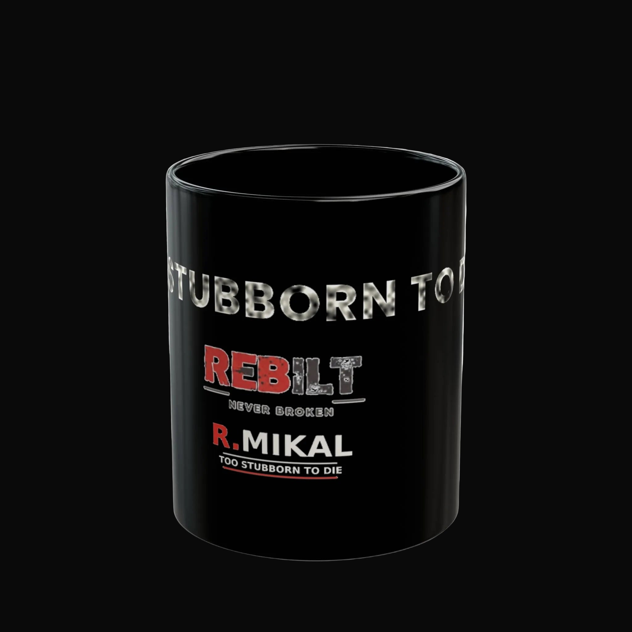 R.MIKAL "TOO STUBBORN TO DIE" SIGNATURE Black Mug (11oz, 15oz)