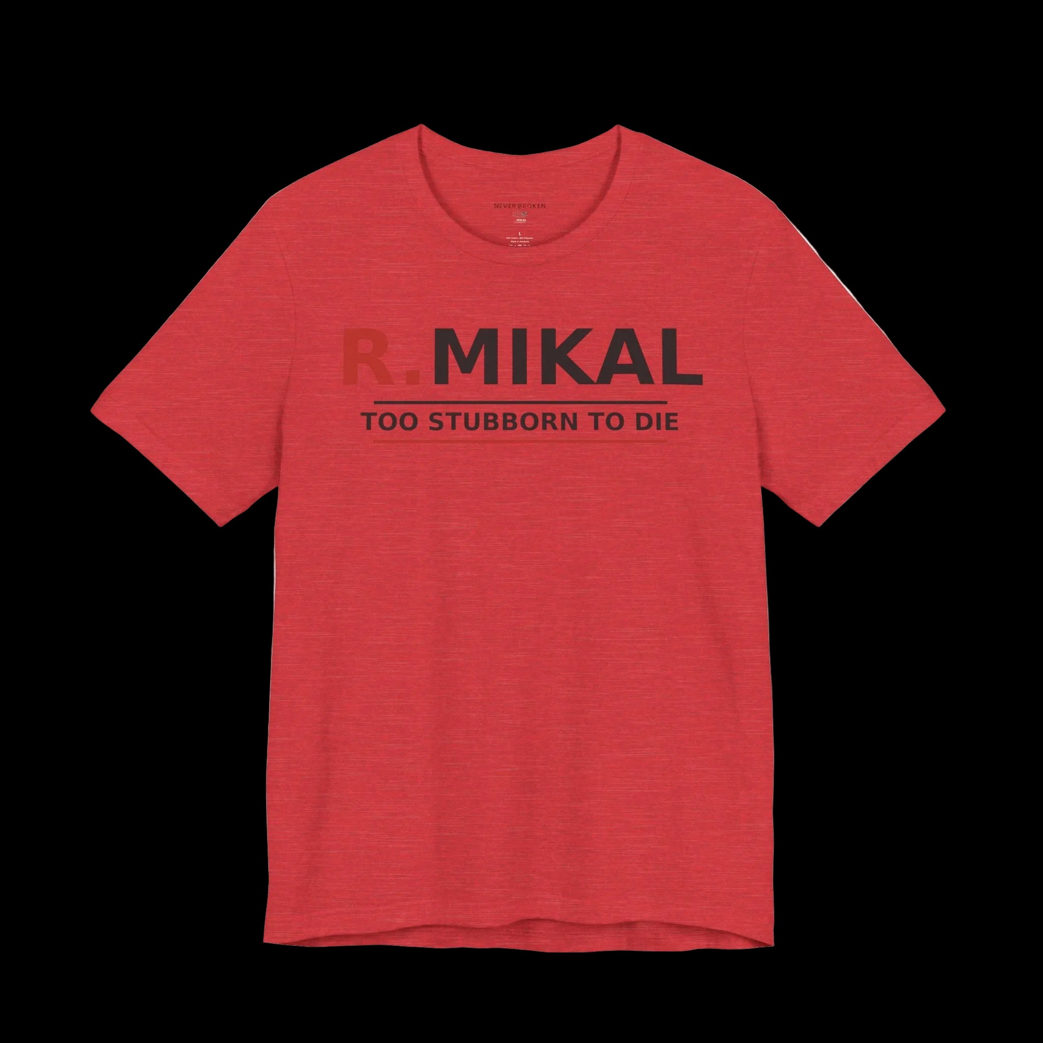 R.MIKAL "Too Stubborn To Die" Signature Tee