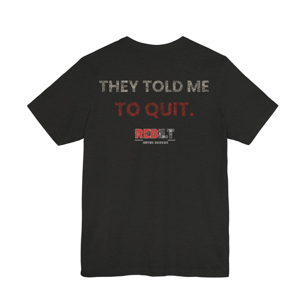 R.MIKAL "They Told Me To Quit" Signature Tee