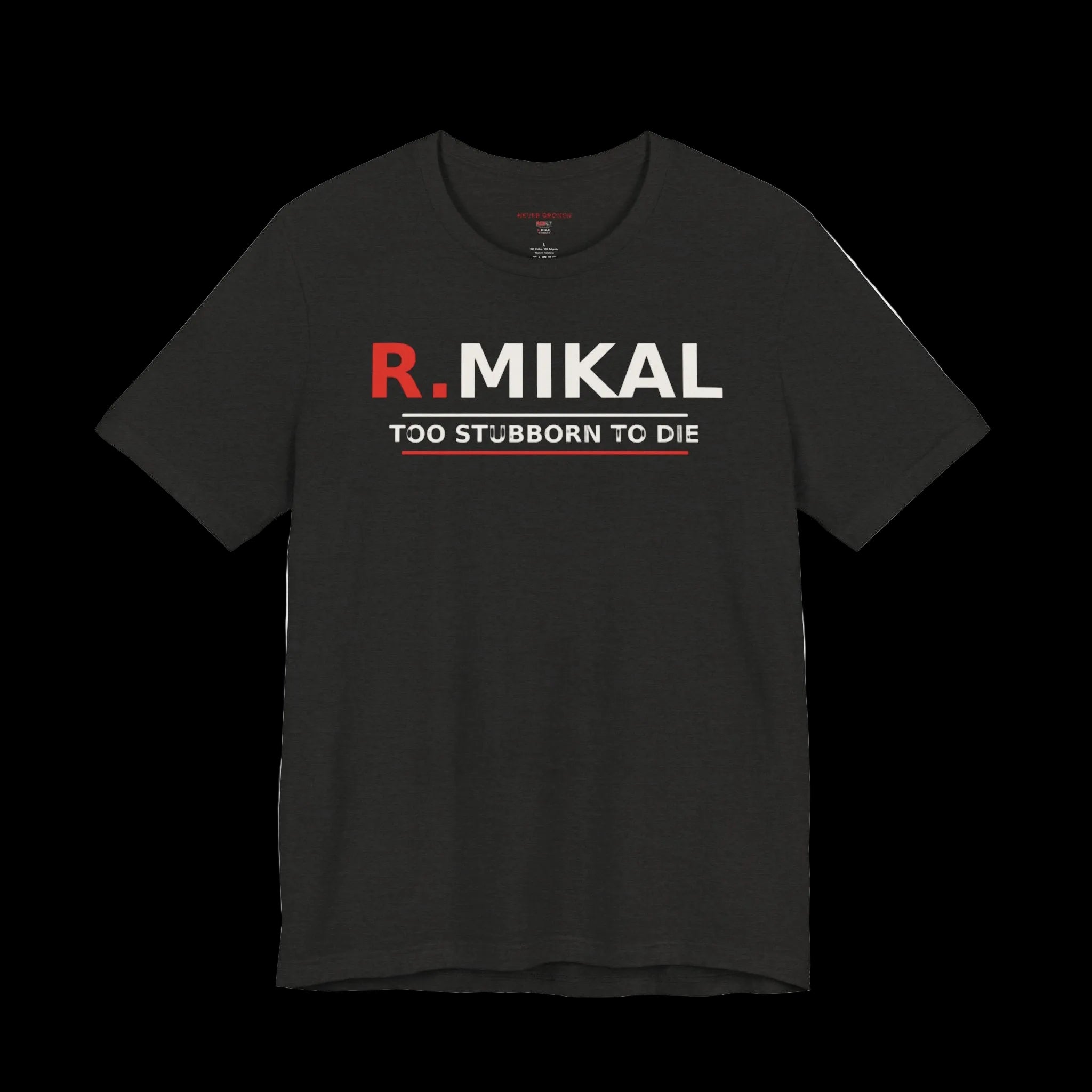 R.MIKAL "Too Stubborn To Die" Signature Tee