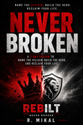 Never Broken: A 7-Day System to Reclaim Your Life