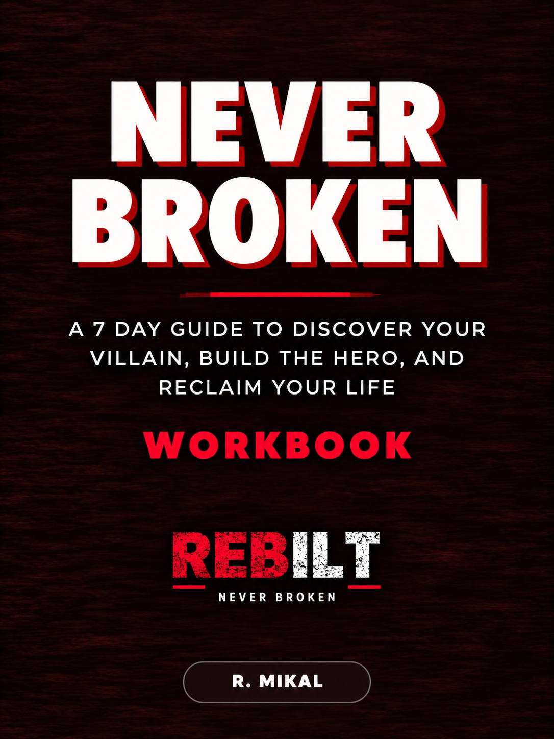 Never Broken 7-Day System Workbook