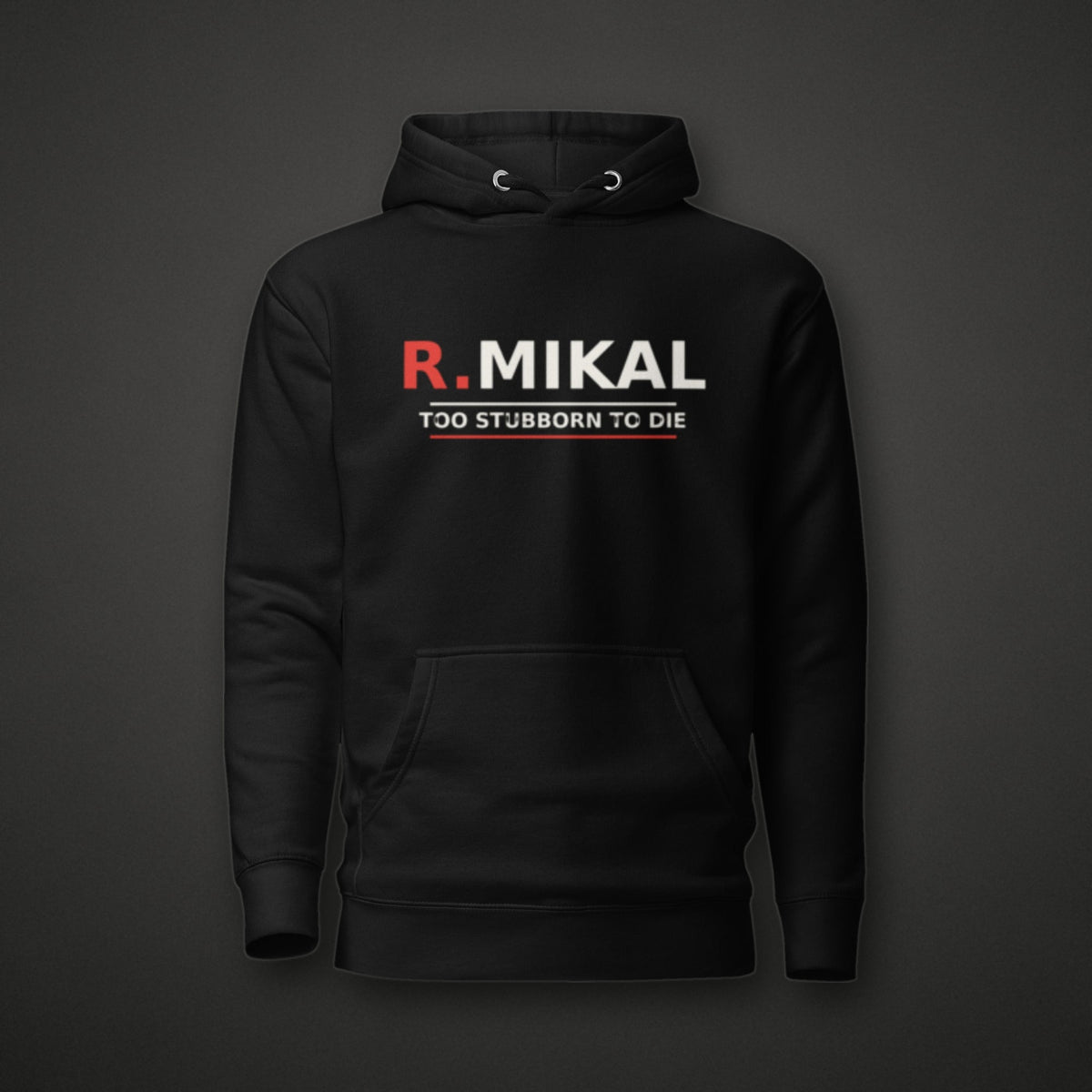 R.Mikal Too Stubborn to Die Hoodie on dark background