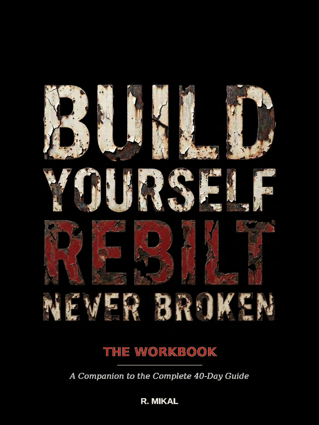 BUILD YOURSELF: The Complete 40-Day Guide & Workbook
